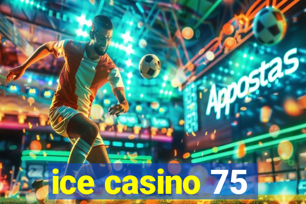 ice casino 75